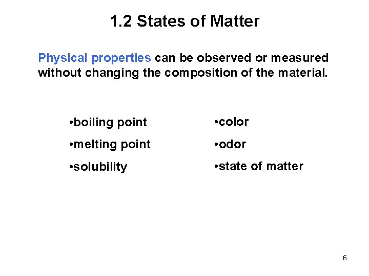 1. 2 States of Matter Physical properties can be observed or measured without changing