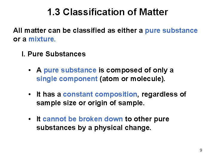 1. 3 Classification of Matter All matter can be classified as either a pure