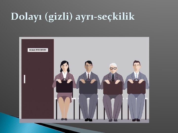 Dolayı (gizli) ayrı-seçkilik 