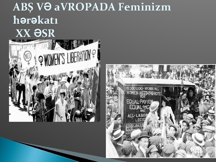 ABŞ VƏ a. VROPADA Feminizm hərəkatı XX ƏSR 