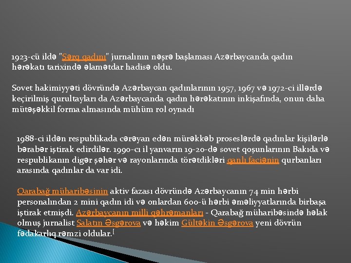 1923 -cü ildə "Şərq qadını" jurnalının nəşrə başlaması Azərbaycanda qadın hərəkatı tarixində əlamətdar hadisə