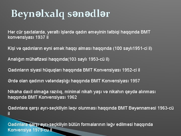 Beynəlxalq sənədlər Hər cür şaxtalarda, yeraltı işlərdə qadın əməyinin tətbiqi haqqında BMT konvensiyası 1937