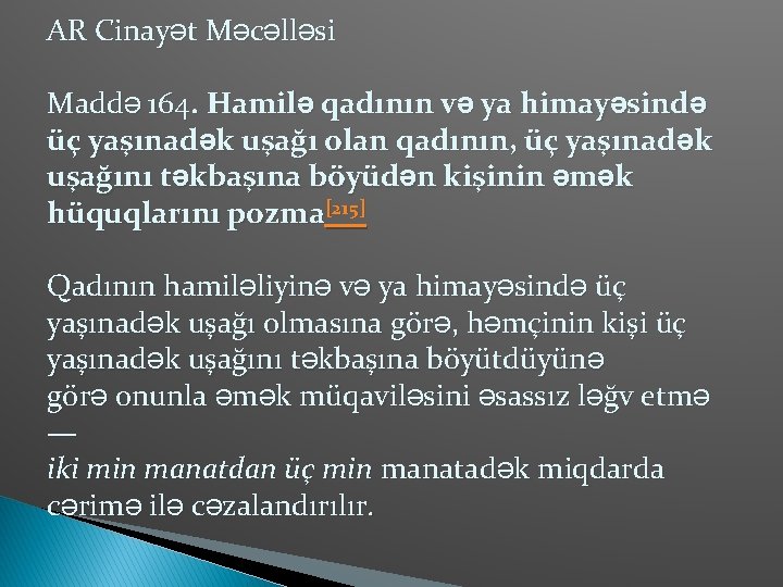 AR Cinayət Məcəlləsi Maddə 164. Hamilə qadının və ya himayəsində üç yaşınadək uşağı olan