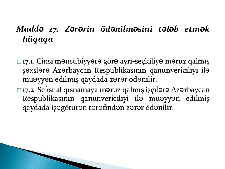 Maddə 17. Zərərin ödənilməsini tələb etmək hüququ � 17. 1. Cinsi mənsubiyyətə görə ayrı-seçkiliyə