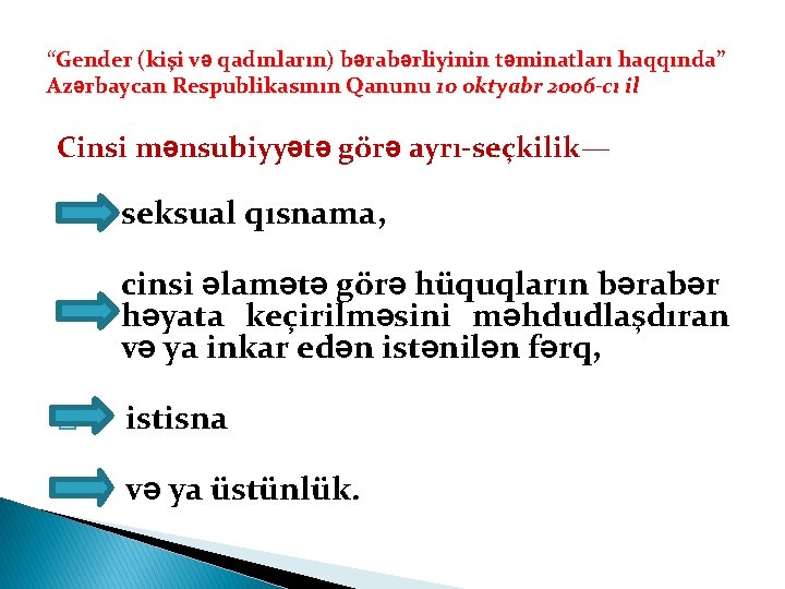 “Gender (kişi və qadınların) bərabərliyinin təminatları haqqında” Azərbaycan Respublikasının Qanunu 10 oktyabr 2006 -cı