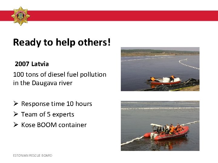 Ready to help others! 2007 Latvia 100 tons of diesel fuel pollution in the