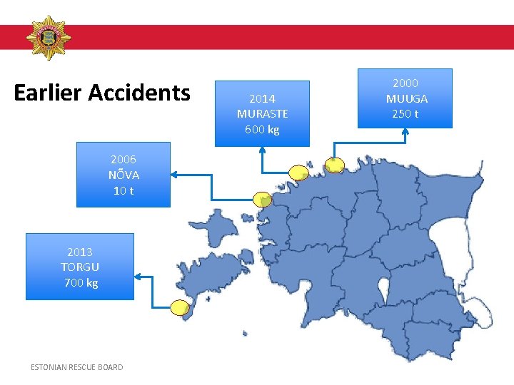 Earlier Accidents 2006 NÕVA 10 t 2013 TORGU 700 kg ESTONIAN RESCUE BOARD 2014