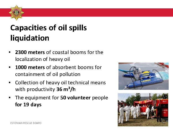Capacities of oil spills liquidation • 2300 meters of coastal booms for the localization