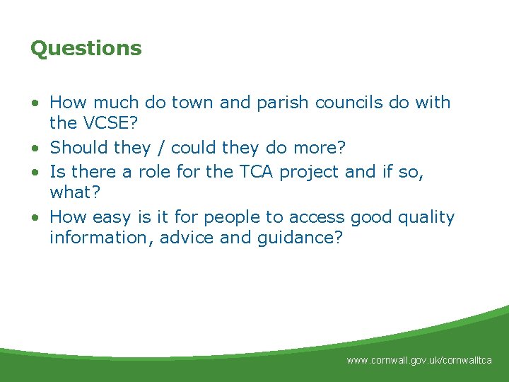 Questions • How much do town and parish councils do with the VCSE? •