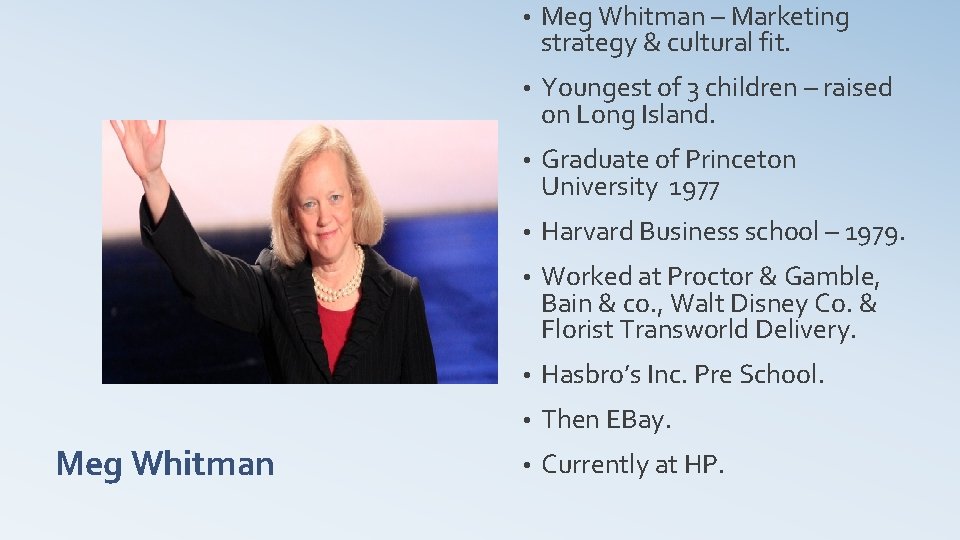 Meg Whitman • Meg Whitman – Marketing strategy & cultural fit. • Youngest of