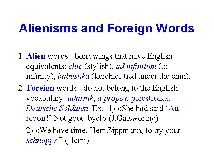 Alienisms and Foreign Words 1. Alien words - borrowings that have English equivalents: chic