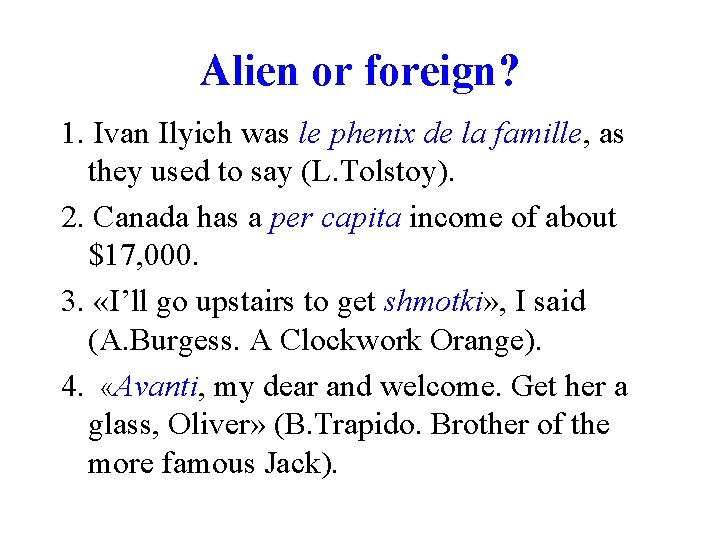 Alien or foreign? 1. Ivan Ilyich was le phenix de la famille, as they