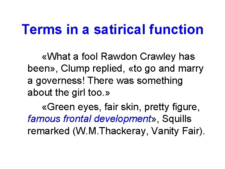 Terms in a satirical function «What a fool Rawdon Crawley has been» , Clump