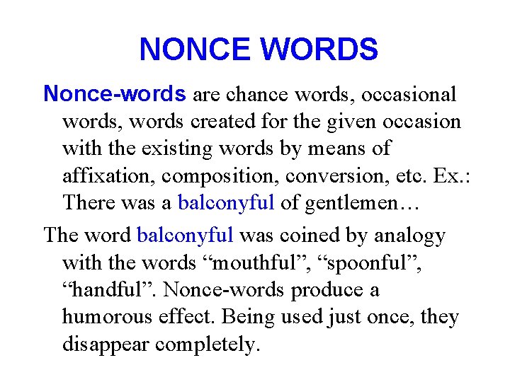 NONCE WORDS Nonce-words are chance words, occasional words, words created for the given occasion