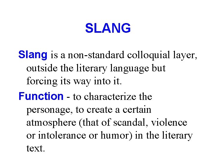 SLANG Slang is a non-standard colloquial layer, outside the literary language but forcing its