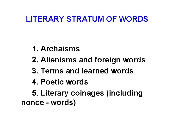 LITERARY STRATUM OF WORDS 1. Archaisms 2. Alienisms and foreign words 3. Terms and