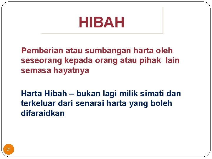 HIBAH Pemberian atau sumbangan harta oleh seseorang kepada orang atau pihak lain semasa hayatnya