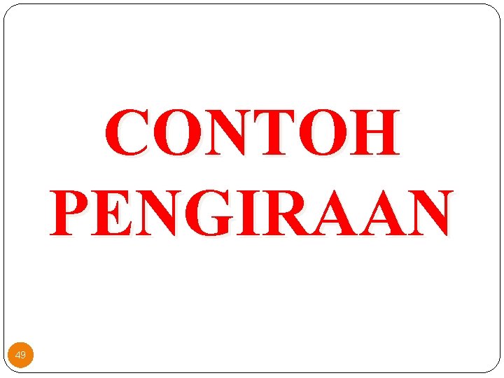 CONTOH PENGIRAAN 49 