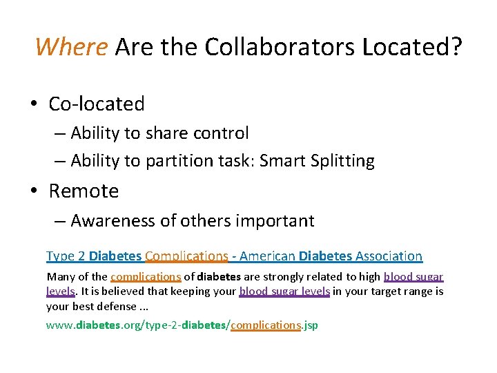 Where Are the Collaborators Located? • Co-located – Ability to share control – Ability