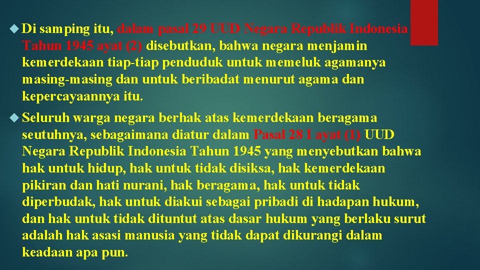  Di samping itu, dalam pasal 29 UUD Negara Republik Indonesia Tahun 1945 ayat