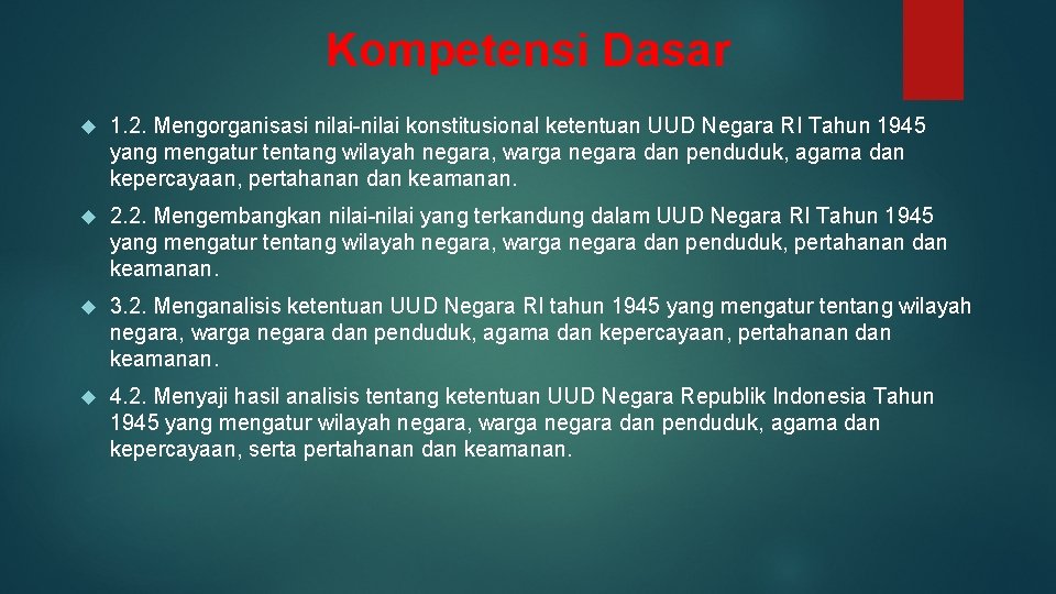 Kompetensi Dasar 1. 2. Mengorganisasi nilai-nilai konstitusional ketentuan UUD Negara RI Tahun 1945 yang