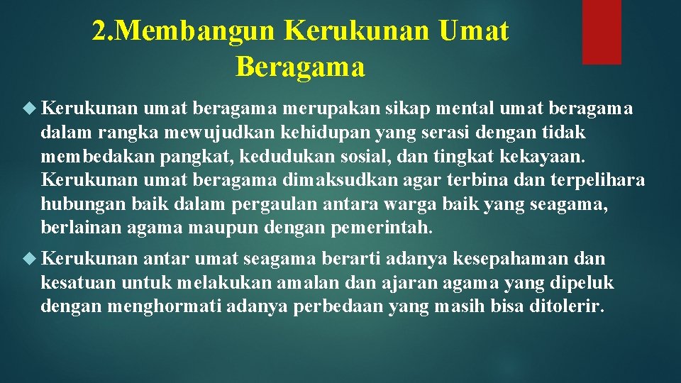 2. Membangun Kerukunan Umat Beragama Kerukunan umat beragama merupakan sikap mental umat beragama dalam