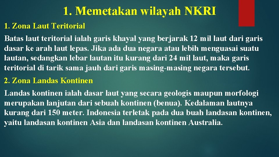 1. Memetakan wilayah NKRI 1. Zona Laut Teritorial Batas laut teritorial ialah garis khayal