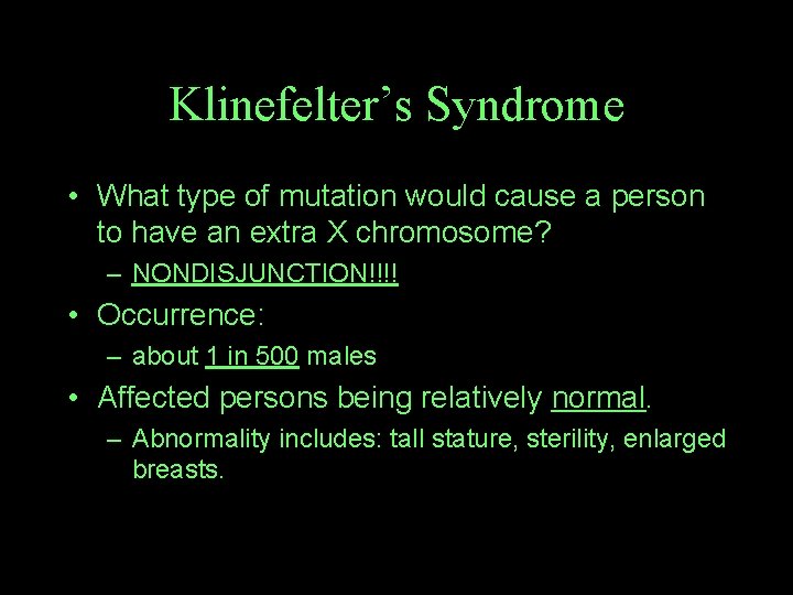 Klinefelter’s Syndrome • What type of mutation would cause a person to have an