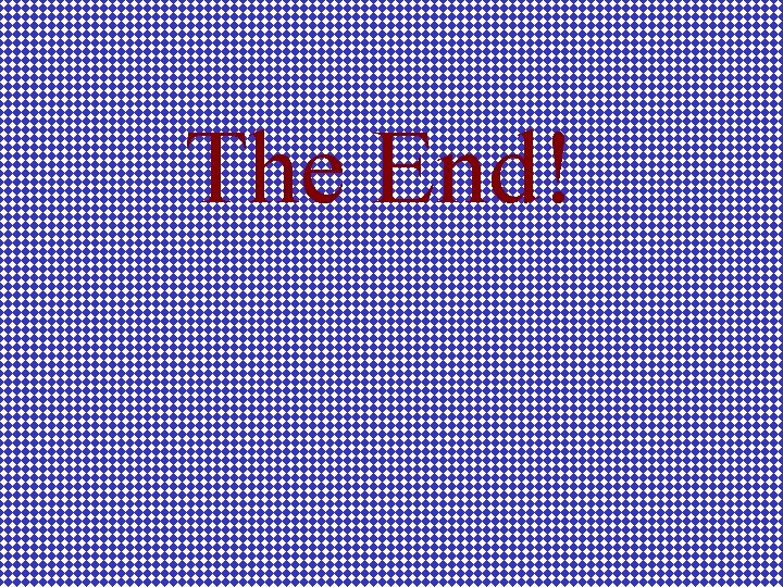 The End! 