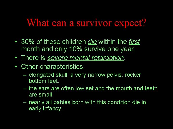 What can a survivor expect? • 30% of these children die within the first