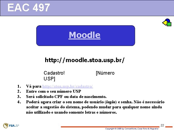 EAC 497 Moodle http: //moodle. stoa. usp. br/ Cadastro! USP] 1. 2. 3. 4.