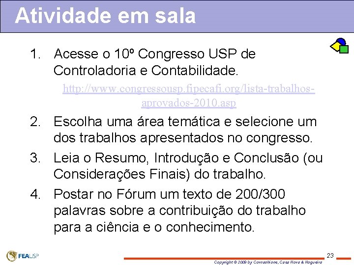 Atividade em sala 1. Acesse o 10º Congresso USP de Controladoria e Contabilidade. http: