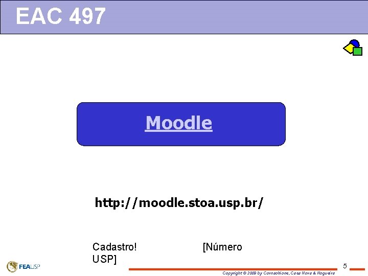 EAC 497 Moodle http: //moodle. stoa. usp. br/ Cadastro! USP] [Número 5 Copyright ©