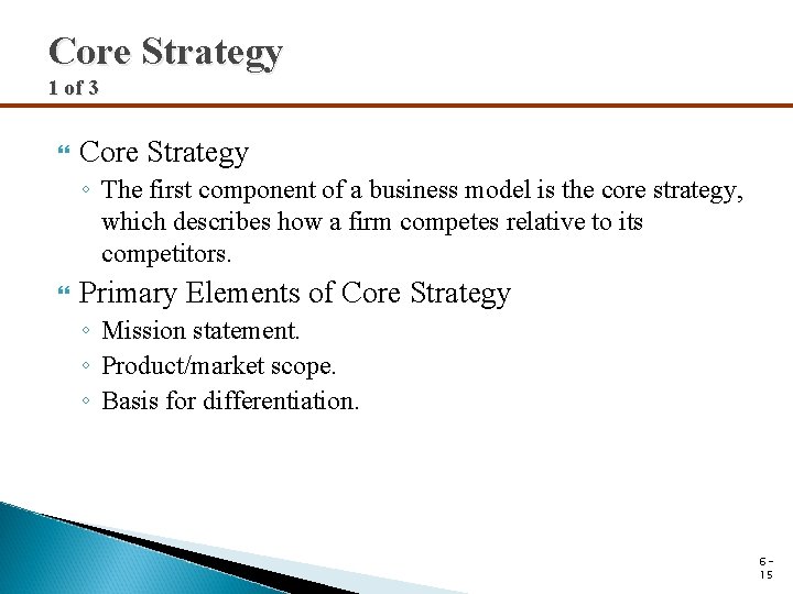 Core Strategy 1 of 3 Core Strategy ◦ The first component of a business
