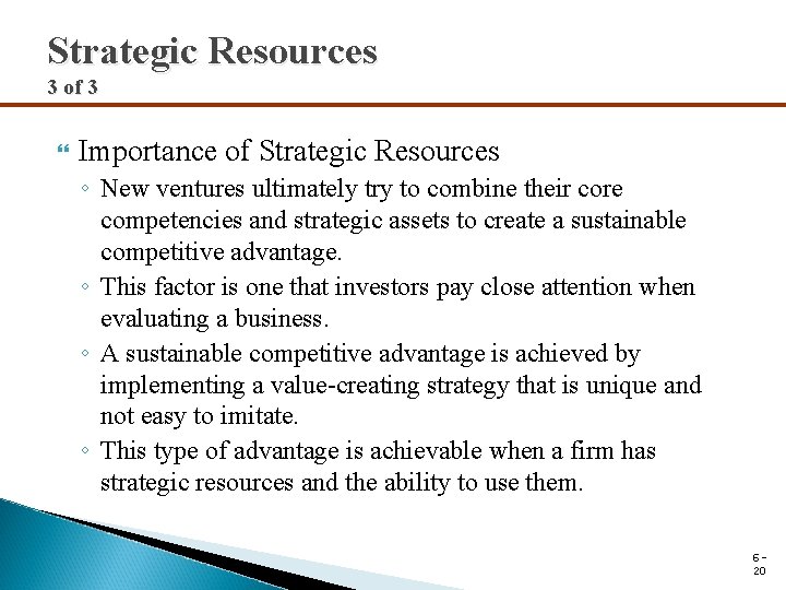 Strategic Resources 3 of 3 Importance of Strategic Resources ◦ New ventures ultimately try