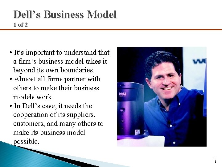 Dell’s Business Model 1 of 2 • It’s important to understand that a firm’s