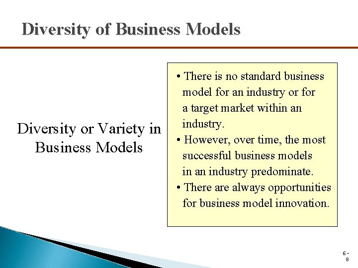 Diversity of Business Models Diversity or Variety in Business Models • There is no