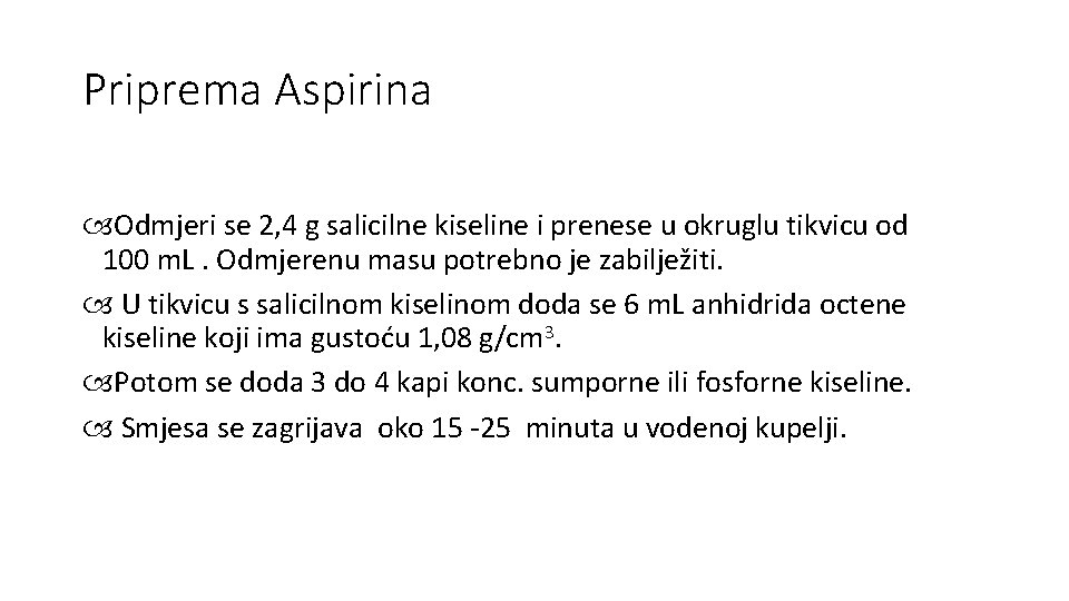Priprema Aspirina Odmjeri se 2, 4 g salicilne kiseline i prenese u okruglu tikvicu
