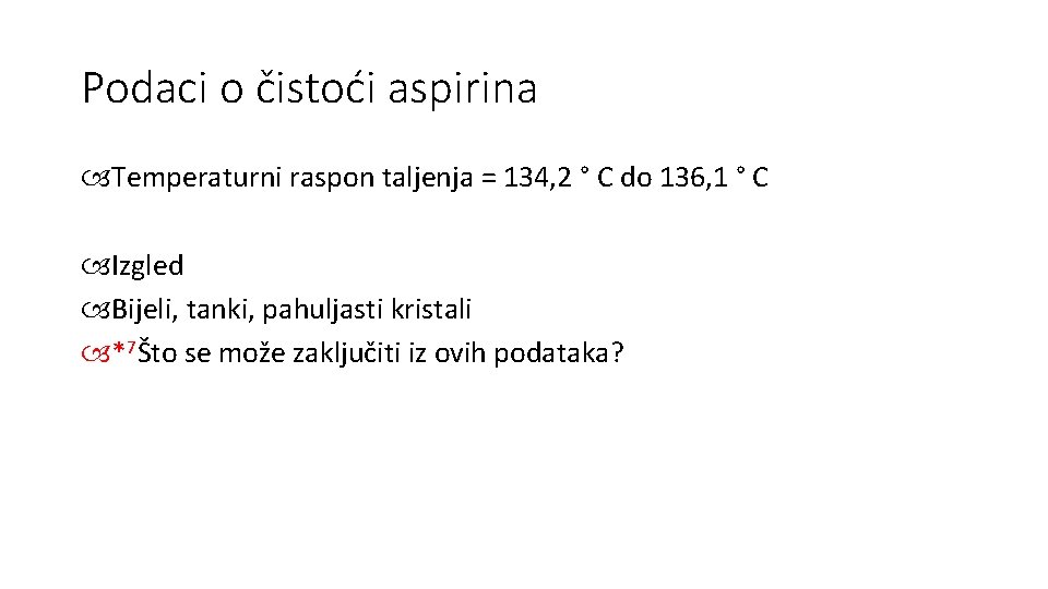 Podaci o čistoći aspirina Temperaturni raspon taljenja = 134, 2 ° C do 136,