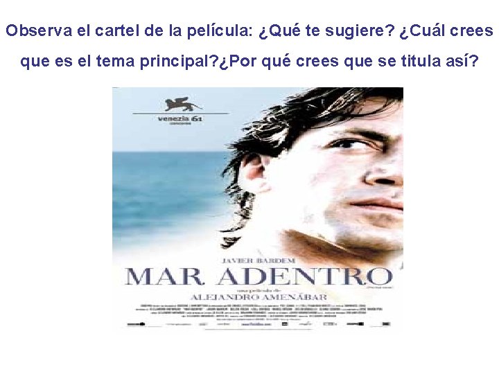 Observa el cartel de la película: ¿Qué te sugiere? ¿Cuál crees que es el