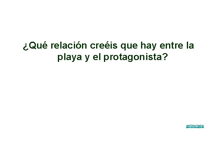 ¿Qué relación creéis que hay entre la playa y el protagonista? principio 