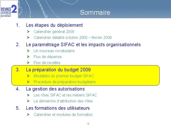 Sommaire 1. 2. 3. 4. 5. Les étapes du déploiement Ø Calendrier général 2008