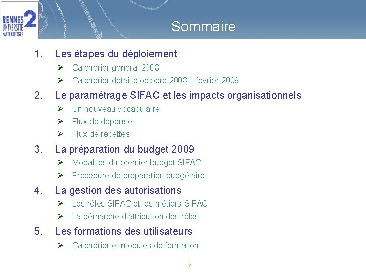 Sommaire 1. 2. 3. 4. 5. Les étapes du déploiement Ø Calendrier général 2008