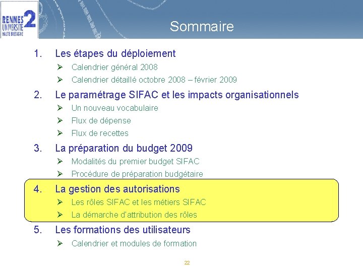 Sommaire 1. 2. 3. 4. 5. Les étapes du déploiement Ø Calendrier général 2008