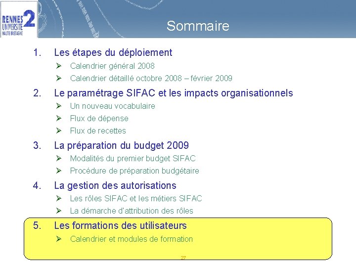 Sommaire 1. 2. 3. 4. 5. Les étapes du déploiement Ø Calendrier général 2008