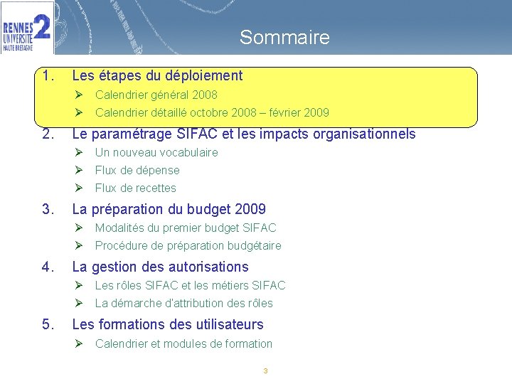 Sommaire 1. 2. 3. 4. 5. Les étapes du déploiement Ø Calendrier général 2008