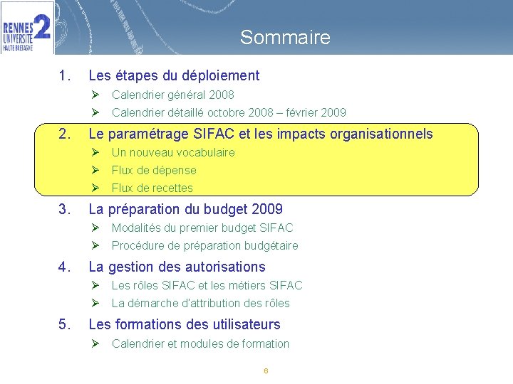 Sommaire 1. 2. 3. 4. 5. Les étapes du déploiement Ø Calendrier général 2008