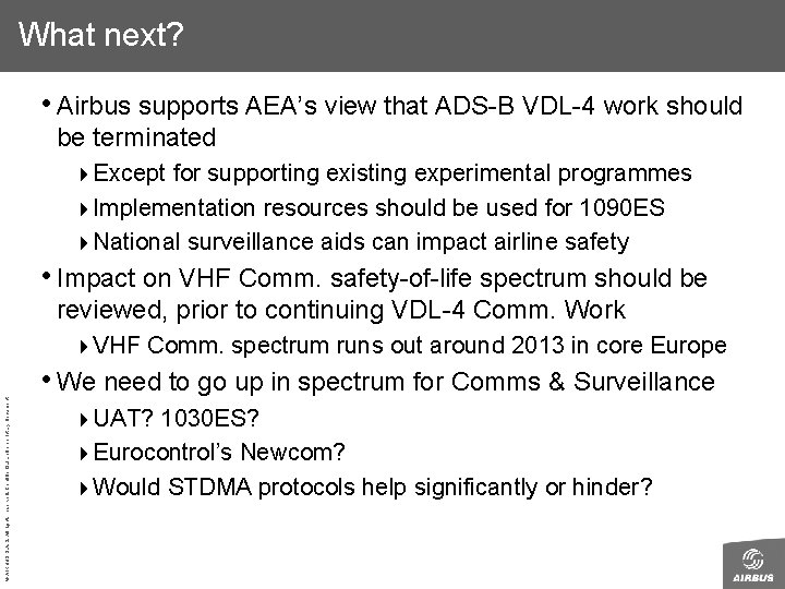 What next? • Airbus supports AEA’s view that ADS-B VDL-4 work should be terminated