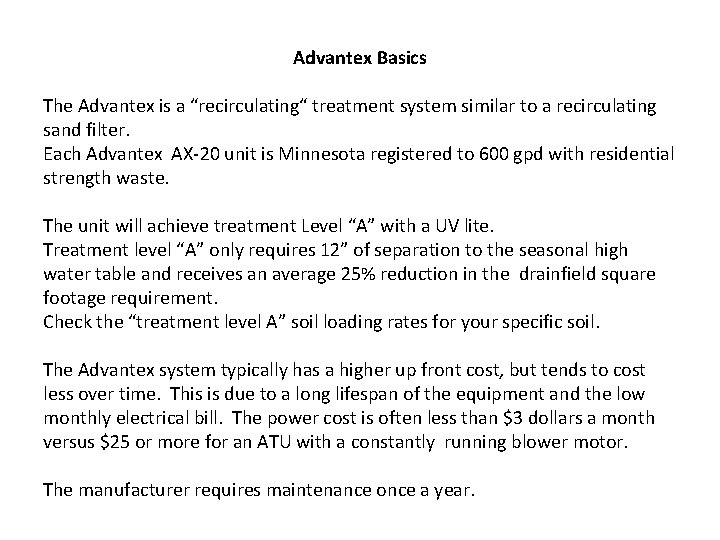 Advantex Basics The Advantex is a “recirculating“ treatment system similar to a recirculating sand