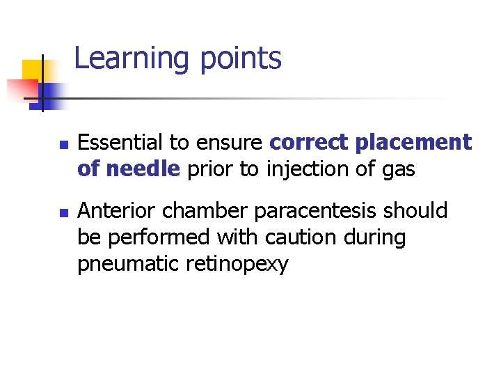 Learning points n n Essential to ensure correct placement of needle prior to injection